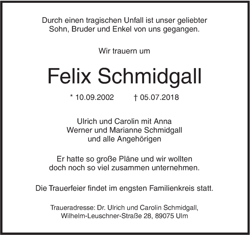  Traueranzeige für Felix Schmidgall vom 10.07.2018 aus SÜDWEST PRESSE Ausgabe Ulm/Neu-Ulm